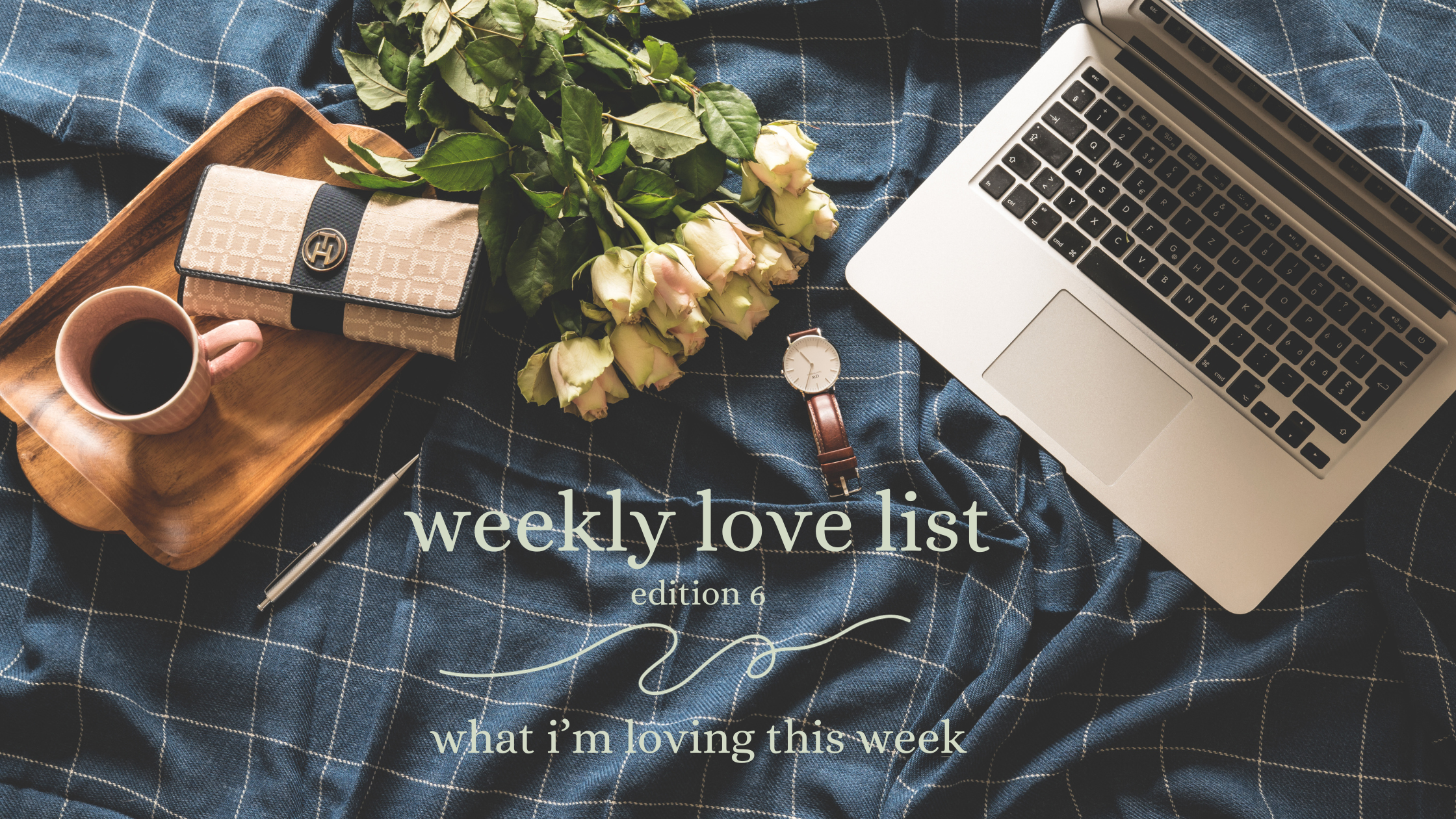 weekly love list ed 6