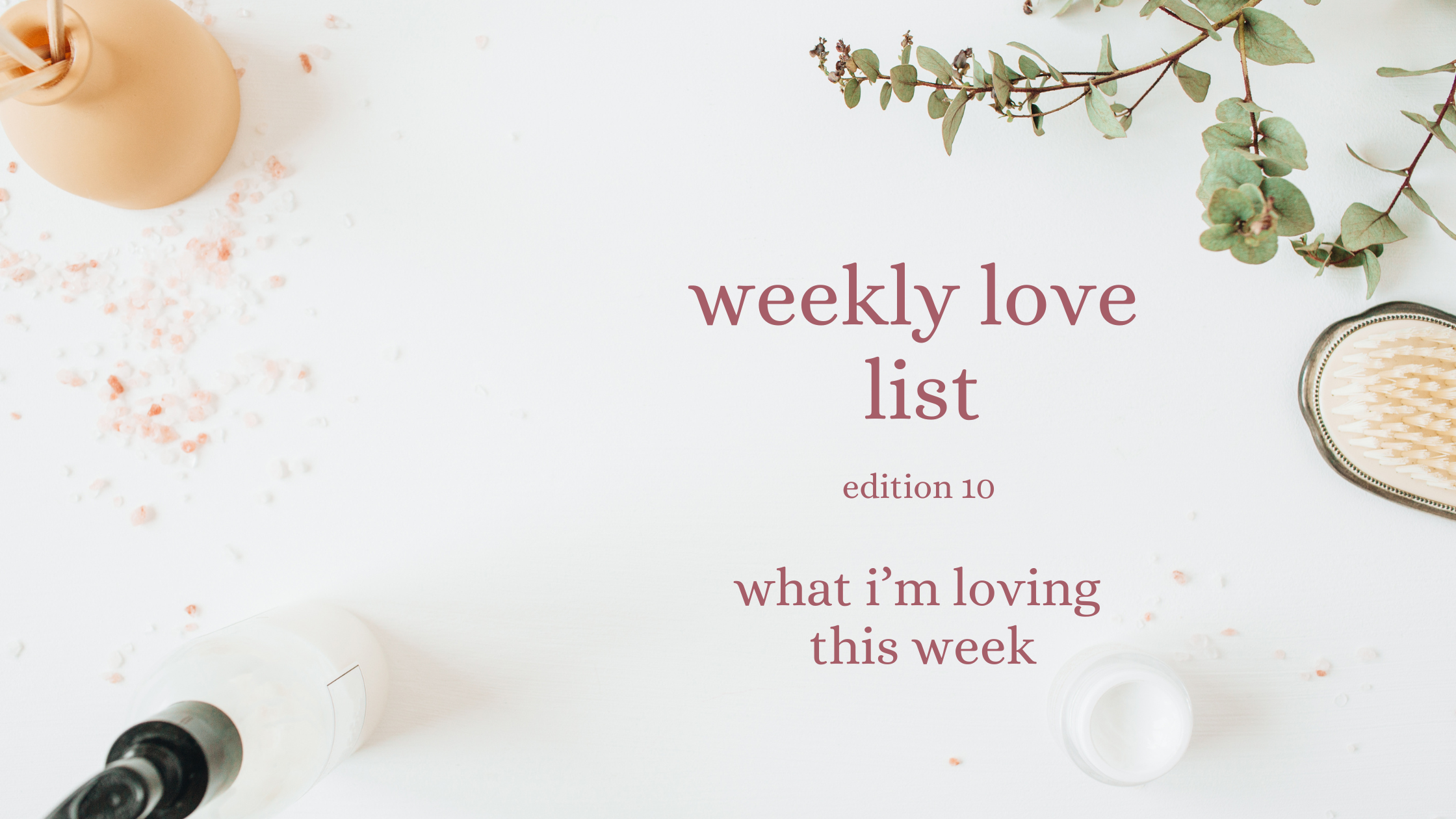 weekly love list ed 10