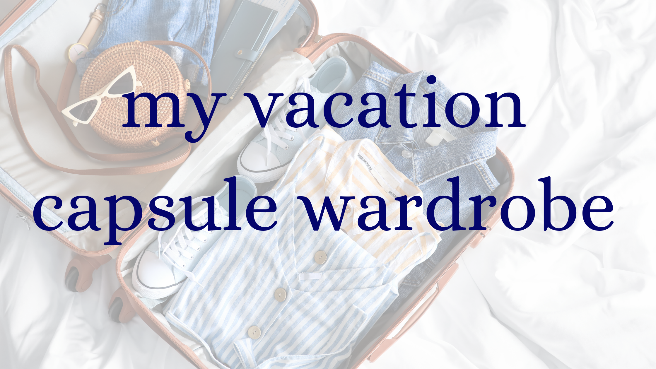 my vacation capsule wardrobe