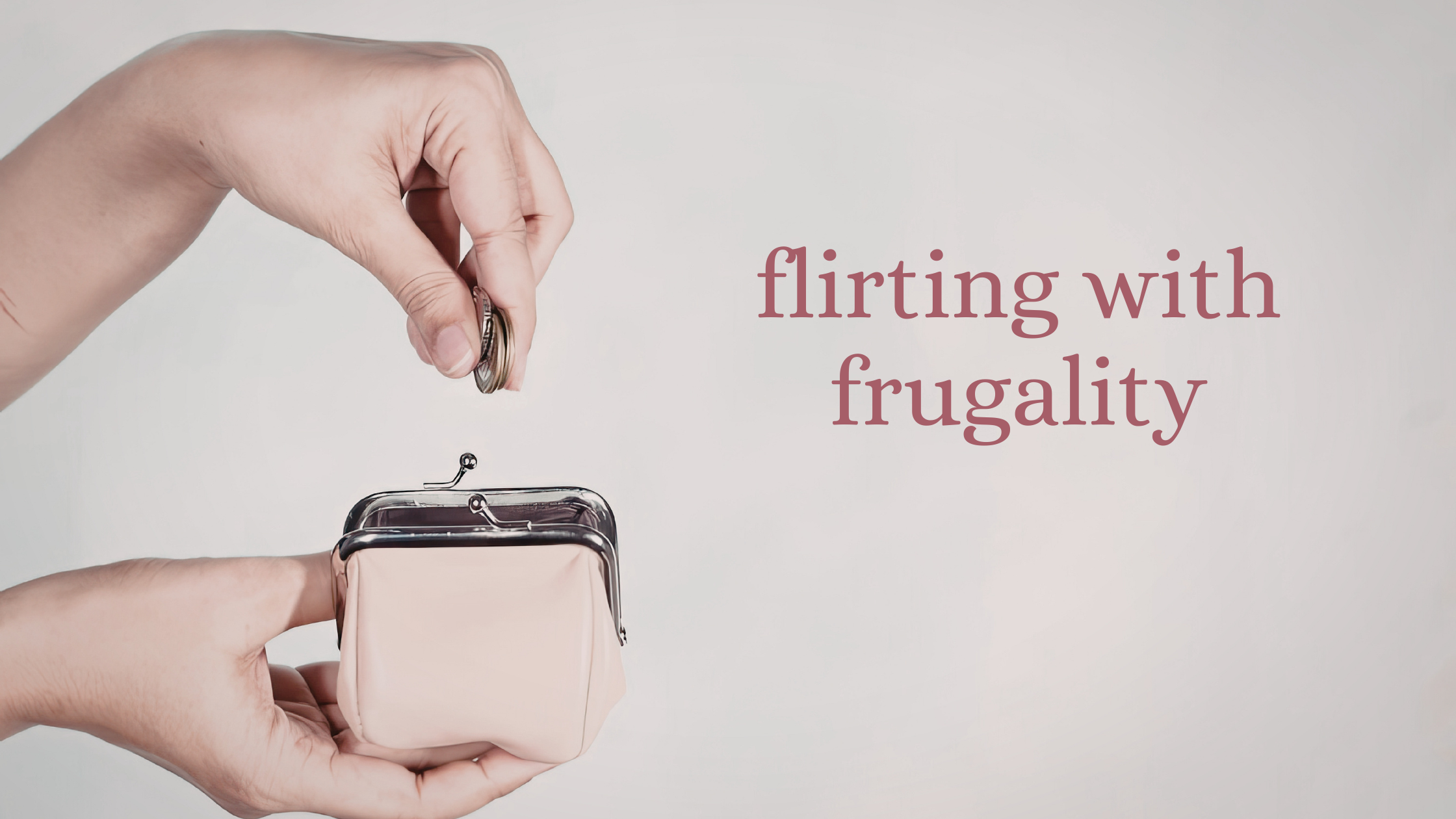 flirting with frugality