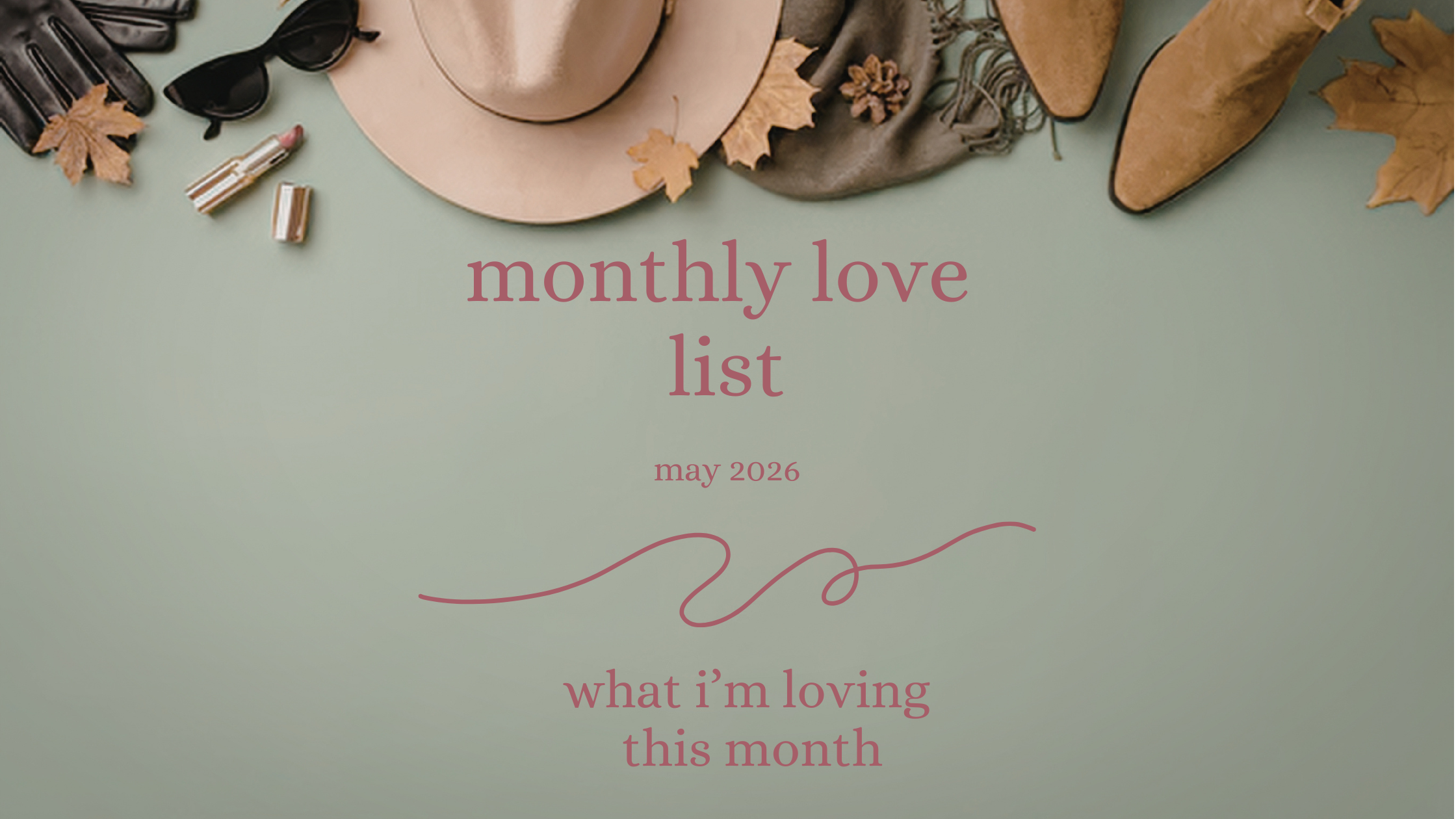 monthly love list may 2026