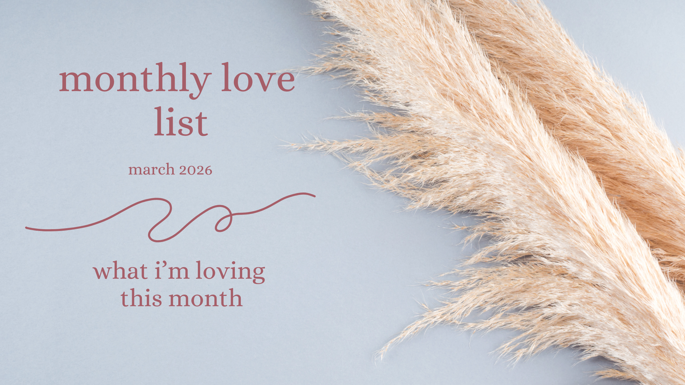 monthly love list – march 2026